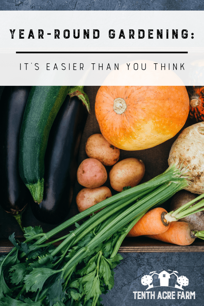 Year Round Gardening It S Easier Than You Think Tenth Acre Farm Year Round Gardening It S Easier Than, How To Plan A Year Round Garden